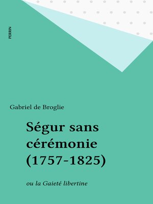 cover image of Ségur sans cérémonie (1757-1825)